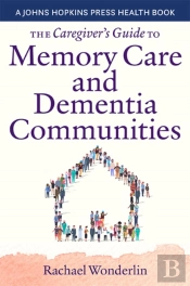 The Caregiver'S Guide To Memory Care And Dementia Communities