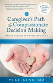 The Caregiver'S Path To Compassionate Decision Making