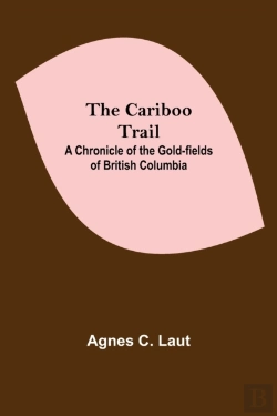 Bertrand.pt - The Cariboo Trail  A Chronicle Of The Go