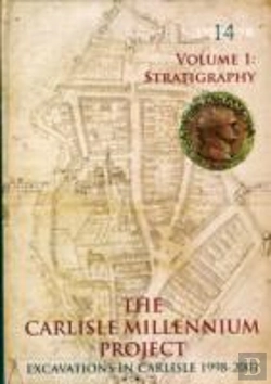 Bertrand.pt - The Carlisle Millennium Project: Excavations In Carlisle 1998-2001. Volume 1