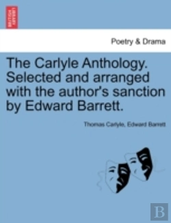 Bertrand.pt - The Carlyle Anthology. Selected And Arranged With The Author'S Sanction By Edward Barrett.