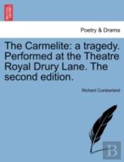 The Carmelite: A Tragedy. Performed At T