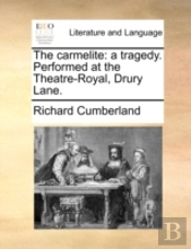 The Carmelite: A Tragedy. Performed At T