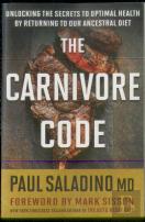 The Carnivore Code: Unlocking The Secrets To Optimal Health By Returning To Our Ancestral Diet