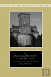 The Carolingian Debate Over Sacred Space