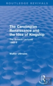 The Carolingian Renaissance And The Idea Of Kingship (Routledge Revivals)
