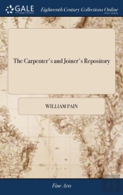 The Carpenter'S And Joiner'S Repository: