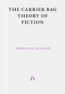 The Carrier Bag Theory Of Fiction