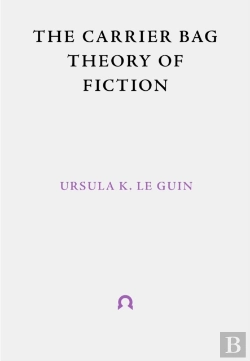 Bertrand.pt - The Carrier Bag Theory Of Fiction