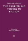 The Carrier Bag Theory Of Fiction