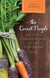 The Carrot Purple And Other Curious Stories Of The Food We Eat