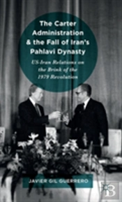 The Carter Administration And The Fall Of Iranâ€™S Pahlavi Dynasty