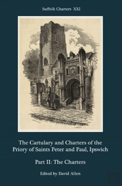 Bertrand.pt - The Cartulary And Charters Of The Priory Of Saints Peter And Paul, Ipswich