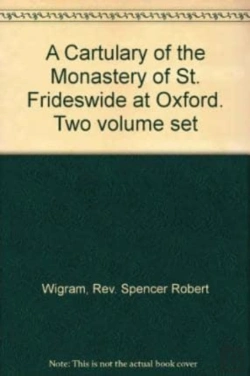 Bertrand.pt - The Cartulary Of The Monastry Of St Frideswide At Oxford Vol I