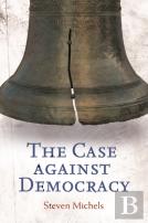 The Case Against Democracy