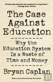 The Case Against Education