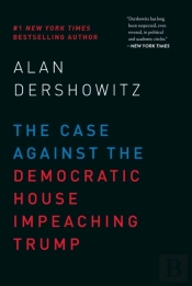The Case Against The Democratic House Impeaching Trump
