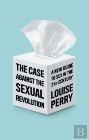 The Case Against The Sexual Revolution