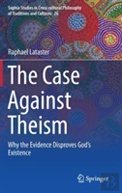 The Case Against Theism