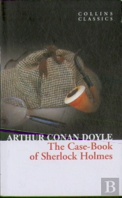 The Case-Book Of Sherlock Holmes