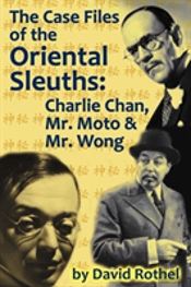 The Case Files Of The Oriental Sleuths: Charlie Chan, Mr. Moto, And Mr. Wong