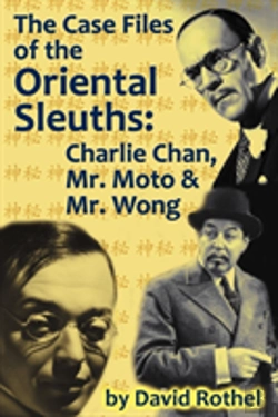 Bertrand.pt - The Case Files Of The Oriental Sleuths: Charlie Chan, Mr. Moto, And Mr. Wong