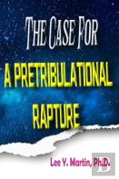 The Case For A Pretribulational Rapture