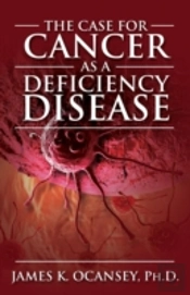 The Case For Cancer As A Deficiency Dise