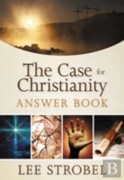 The Case For Christianity Answer Book