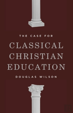 Bertrand.pt - The Case For Classical Christian Education
