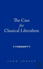 The Case For Classical Liberalism