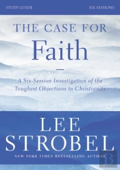 The Case For Faith Bible Study Guide Revised Edition