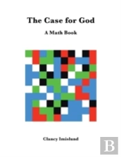 The Case For God: A Math Book