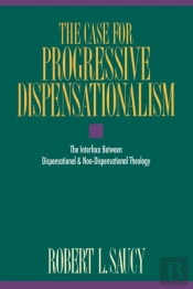 The Case For Progressive Dispensationalism