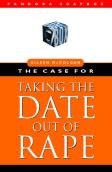 The Case For Taking The Date Out Of Rape