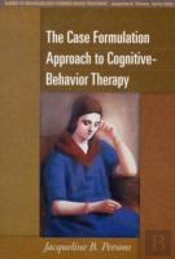 The Case Formulation Approach To Cognitive-Behavior Therapy