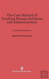 The Case Method Of Teaching Human Relations And Administration