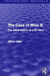 The Case Of Miss R. (Psychology Revivals)