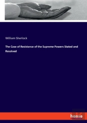 The Case Of Resistance Of The Supreme Powers Stated And Resolved
