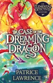 The Case Of The Dreaming Dragon: An Elemental Detectives Mystery