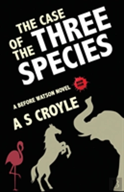 Bertrand.pt - The Case Of The Three Species (Before Watson Novel Book 4)