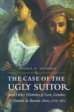 Bertrand.pt - The Case Of The Ugly Suitor And Other Histories Of Love, Gender, And Nation In Bueno