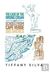 The Case Of The Wrong Cream And Echoes From Cape Verde And America