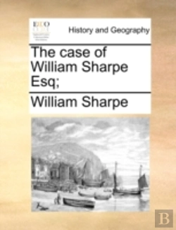 Bertrand.pt - The Case Of William Sharpe Esq;