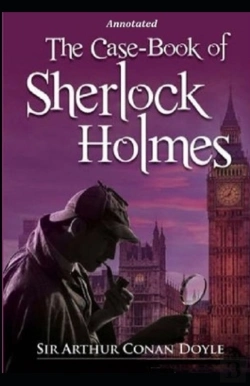 Bertrand.pt - The Casebook Of Sherlock Holmes (Sherlock Holmes #8) Annotated