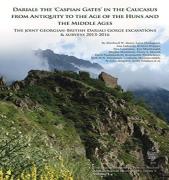 The Caspian Gates In The Caucasus From Antiquity To The Age Of The Huns And The Middle Ages