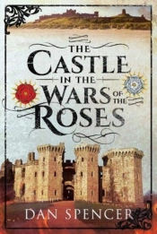 The Castle In The Wars Of The Roses