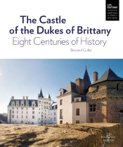 The Castle Of The Dukes Of Brittany. Eight Centuries Of History