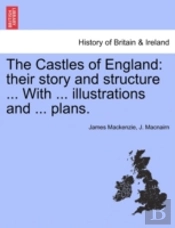 The Castles Of England: Their Story And