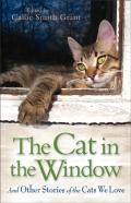 The Cat In The Window Â€“ And Other Stories Of The Cats We Love
